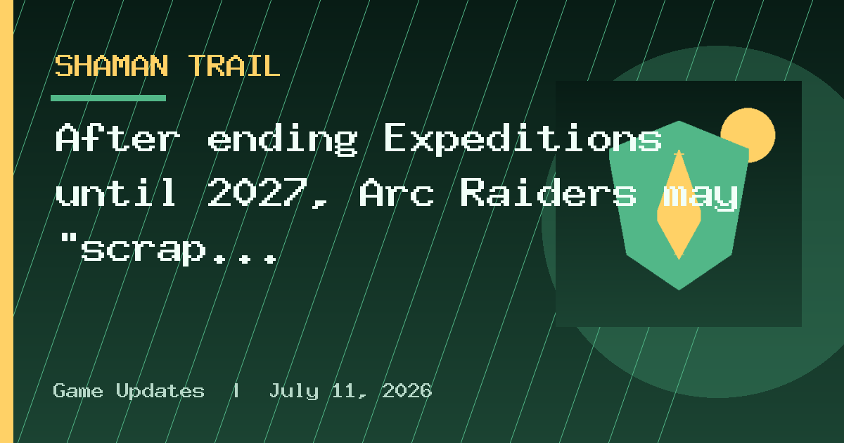 After ending Expeditions until 2027, Arc Raiders may "scrap the whole system
