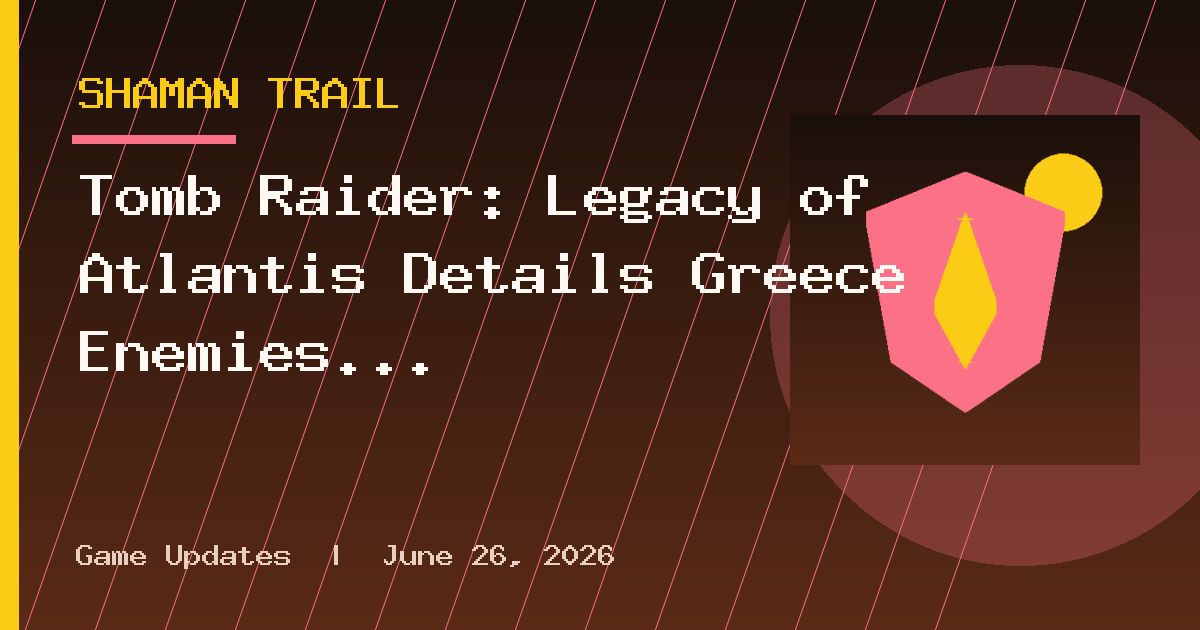 Tomb Raider: Legacy of Atlantis Details Greece Enemies With Leopards