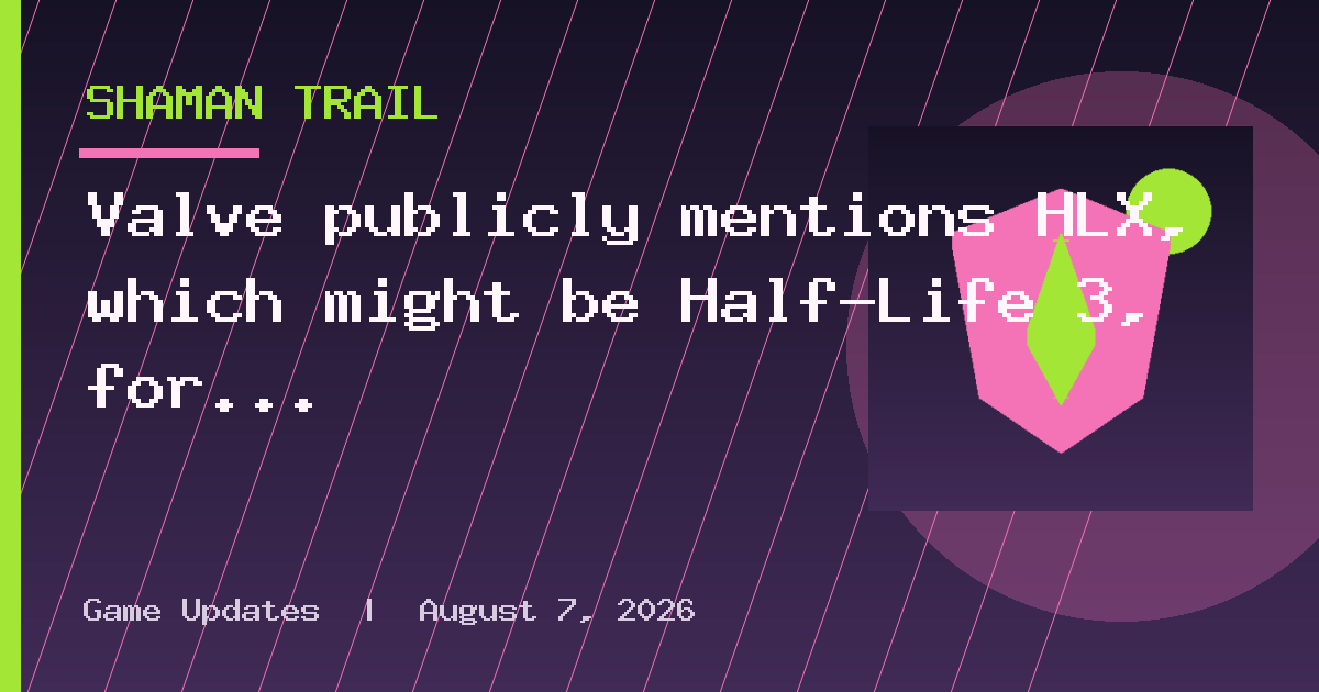 Valve publicly mentions HLX, which might be Half-Life 3, for the first time